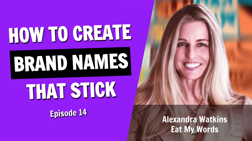 How to Create Brand Names That Stick (Episode 14)
