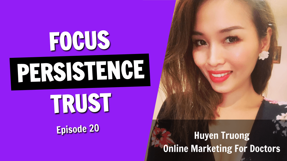 The Success Principles of Focus, Persistence, and Trust (Episode 20)