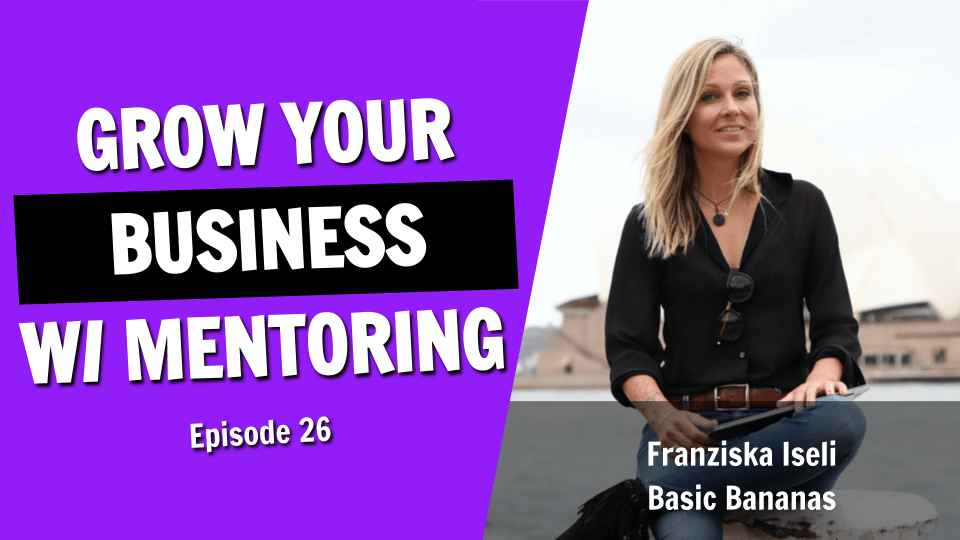 How to Grow Your Business With This Unique Mentoring Approach (Episode 26)