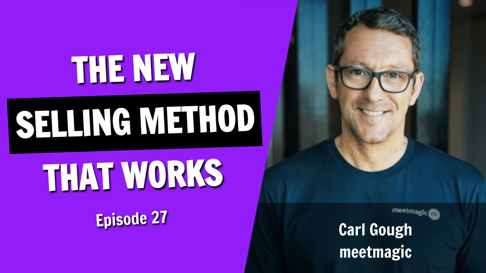 The New Selling Method That Works (Episode 27)