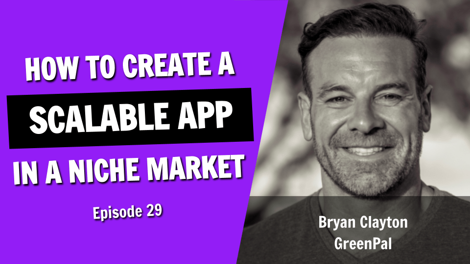 How to Create a Scalable App in a Boring Industry (Episode 29)