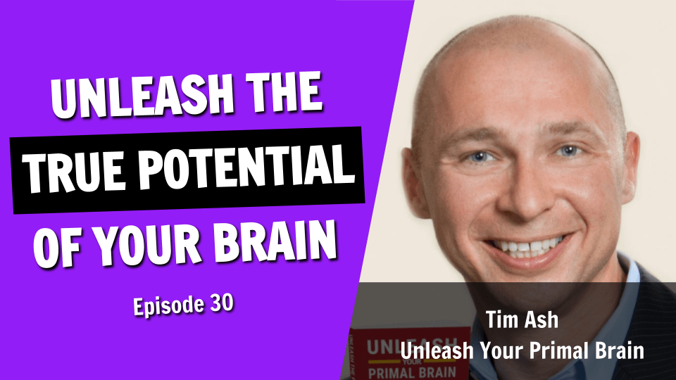 How to Unleash the Power of Your Primal Brain (Episode 30)