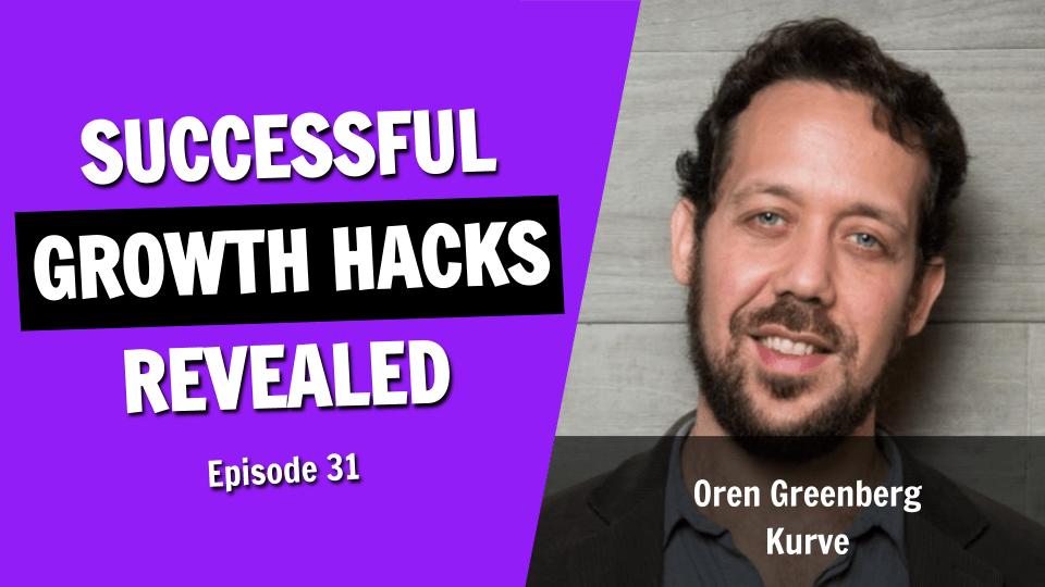 The Growth Hacking Secrets of Successful Entrepreneurs Revealed (Episode 31)