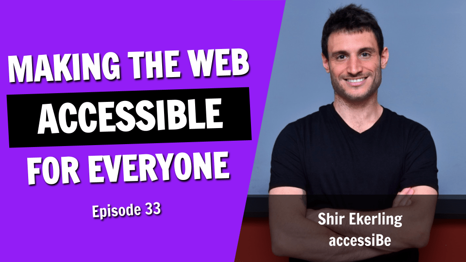 Making the Web Accessible for Everyone (Episode 33)