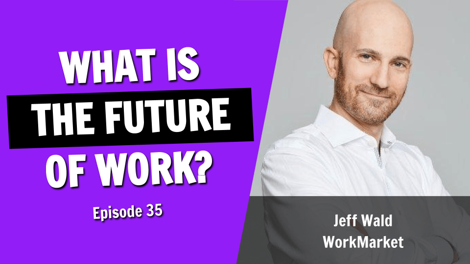 What’s the Future of Work? (Episode 35)