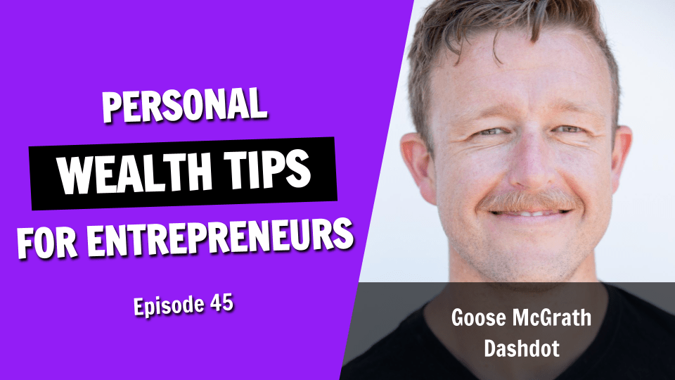 Personal Wealth Building Tips For Entrepreneurs (Episode 45)