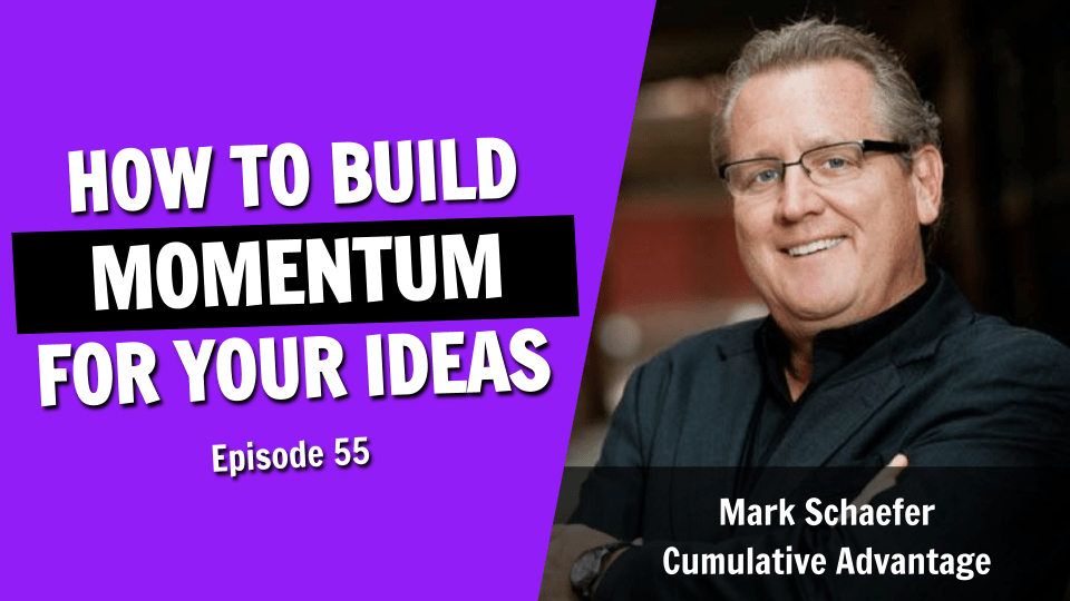 Cumulative Advantage: How to Build Momentum for Your Ideas, Business, and Life Against All Odds (Episode 55)