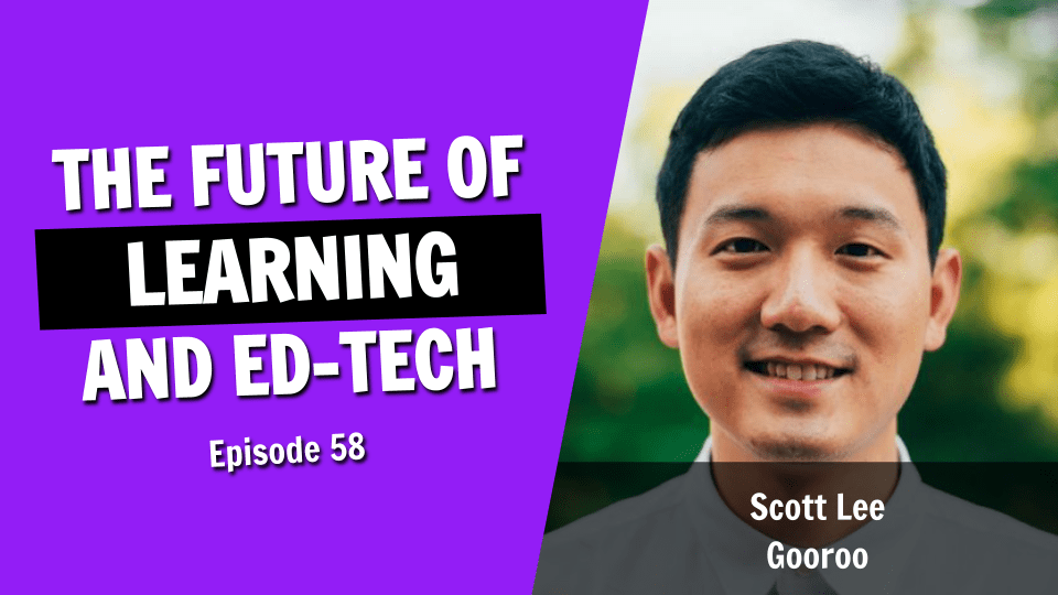 Shaping the Future of Online Learning with Gooroo Ed-Tech (Episode 58)