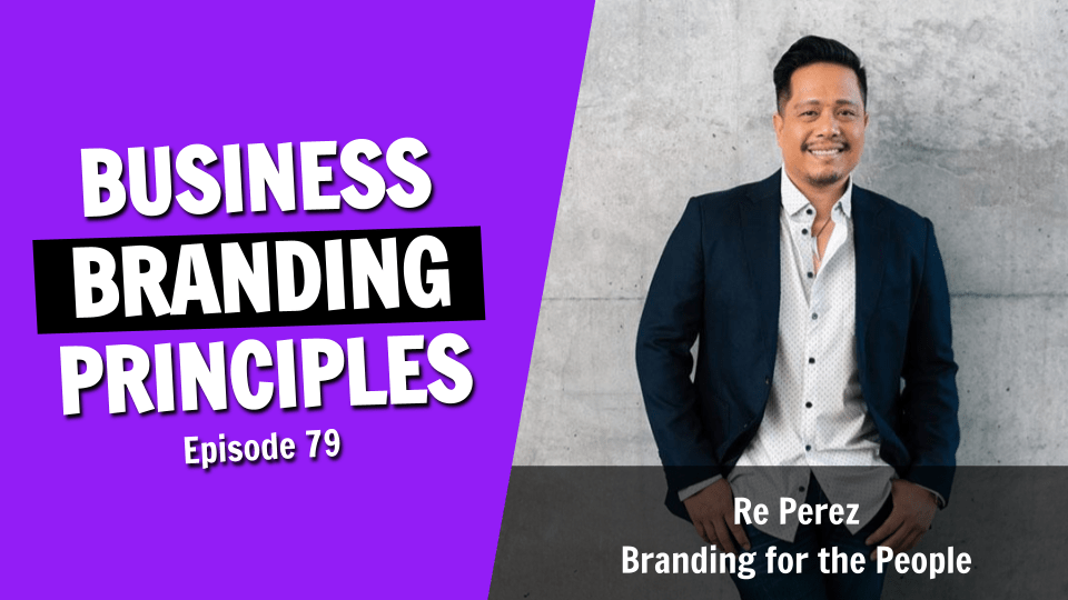 Branding Principles: Reframing Your Perspective (Episode 79)