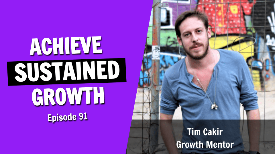 How Top CEOs Achieve Fast and Sustainable Business Growth (Episode 91)