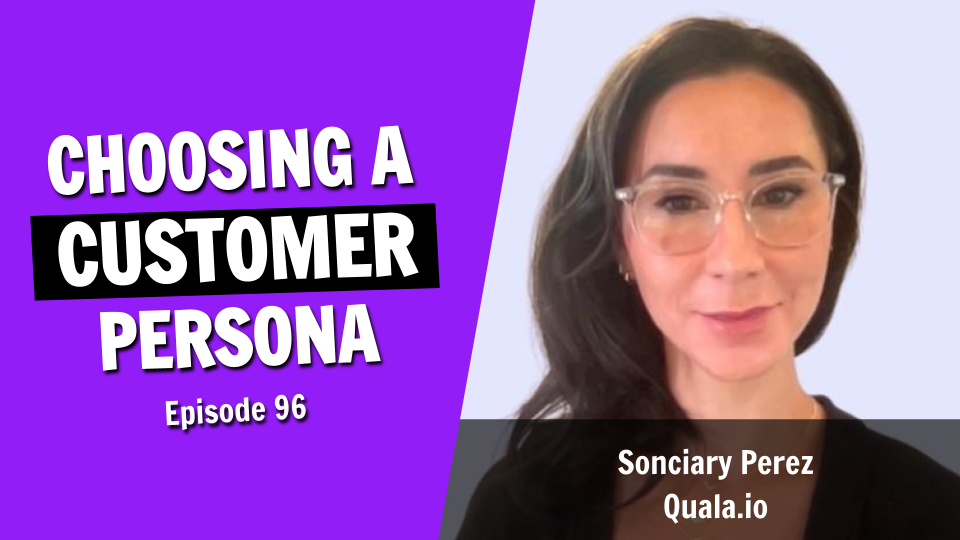 Should You Choose One Customer Persona or Several? (Episode 96)