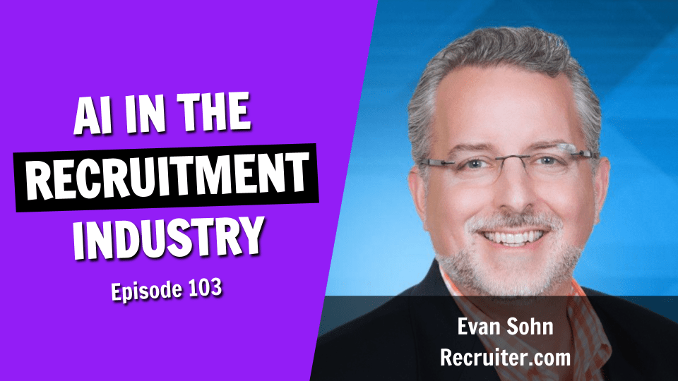 How AI and Technology Are Disrupting the Recruitment Industry (Episode 103)