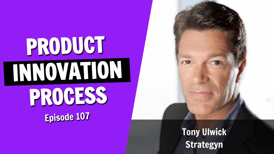 Product Innovation Is Not an “Aha” Moment – It’s a Process (Episode 107)