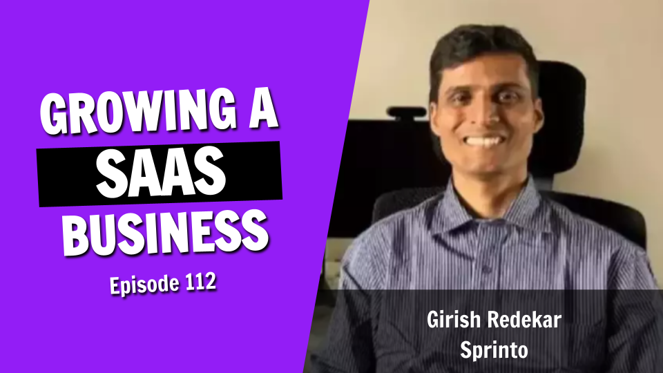 How to Overcome the Big Challenges of Growing a SaaS From The Ground Up (Episode 112)