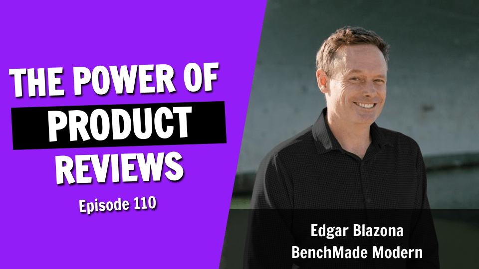 Why Product Reviews Are More Important Than Any Other Marketing Tactic (Episode 110)
