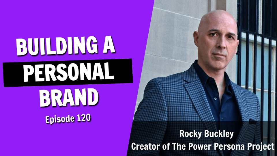 How to Build a Powerful Personal Brand (Episode 120)