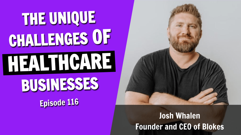 The Unique Challenges of starting a Healthcare Business (Episode 116)