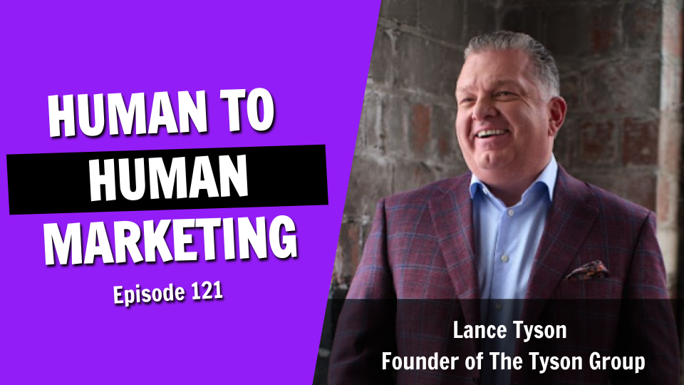 Explode Sales with Human to Human Marketing (Episode 121)