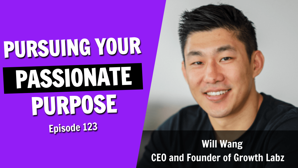 Finding Success by Pursuing Your Passionate Purpose (Episode 123)