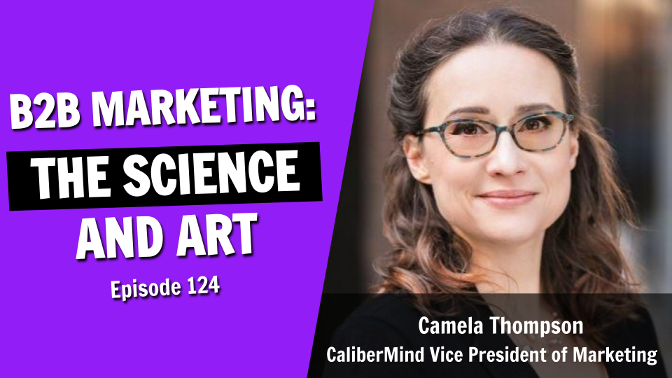 Marketing in B2B: The War Between Science and Art (Episode 124)