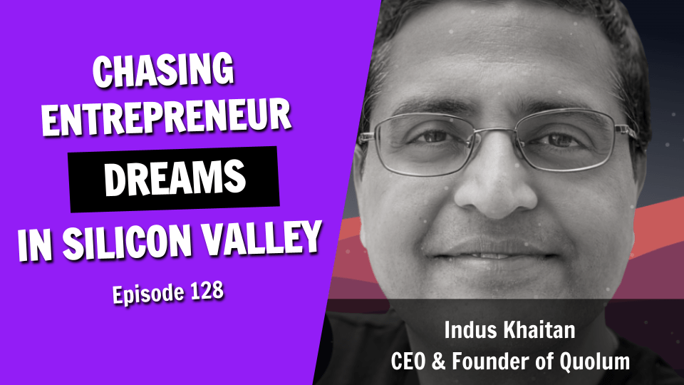 Chasing the Entrepreneur Dream in Silicon Valley (Episode 128)