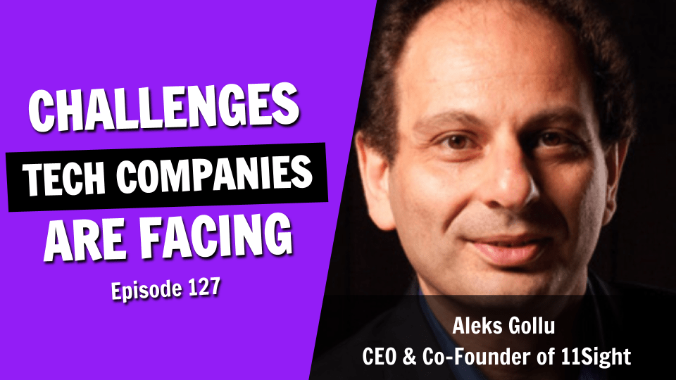 Challenges Tech Companies Face in Today’s Digital World (Episode 127)