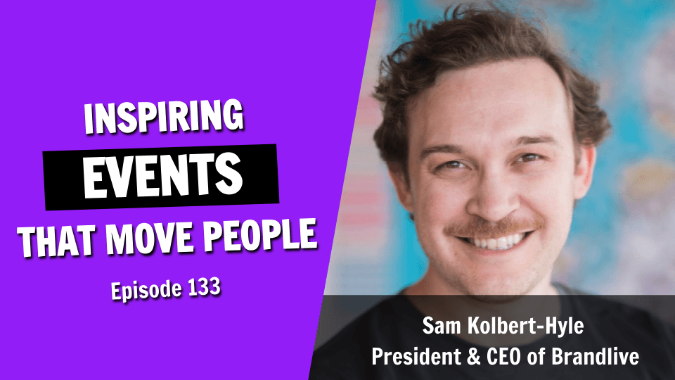 Creating Inspiring Events that Move People (Episode 133)