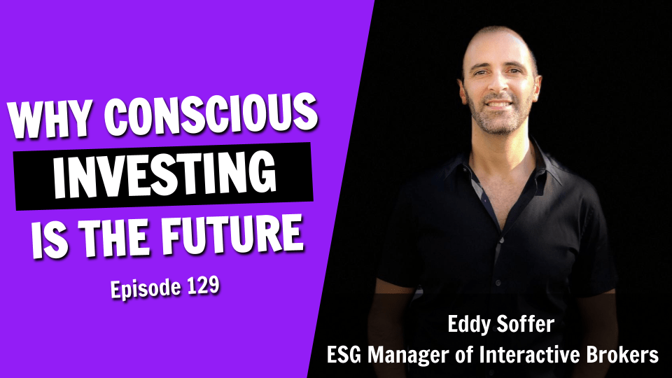 Why Conscious Investing is the Future (Episode 129)
