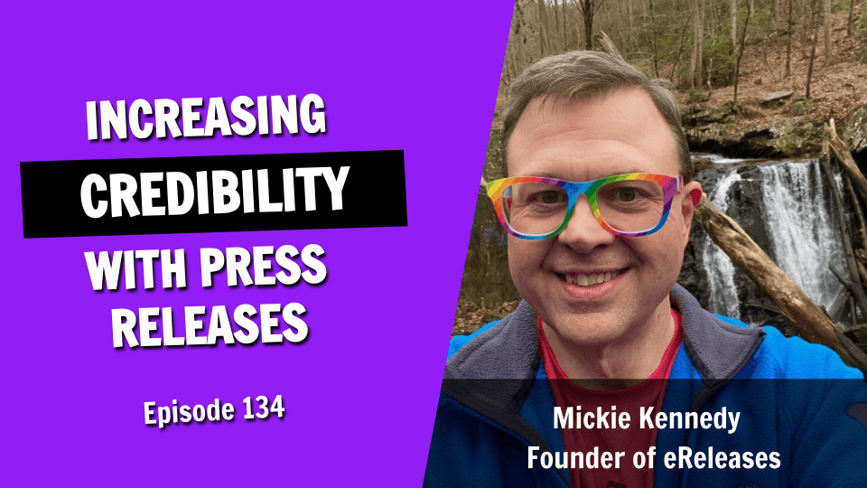 Increasing Visibility and Credibility with Press Releases (Episode 134)