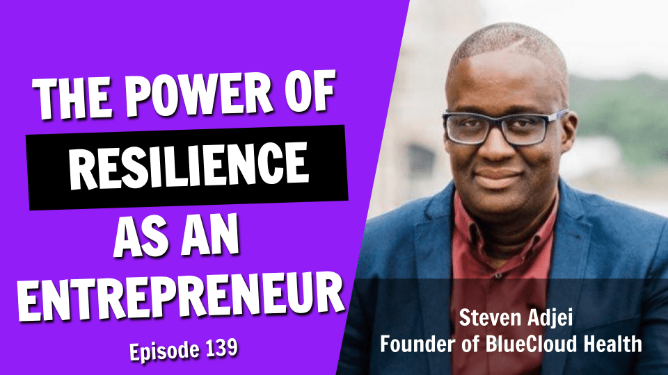 The Power of Resilience as an Entrepreneur (Episode 139)