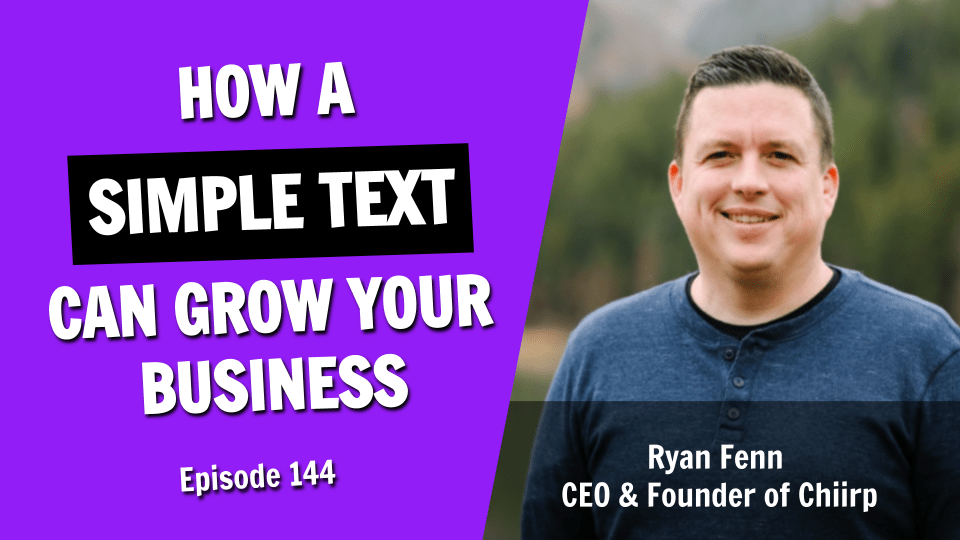Discover How a Simple Text Can Dramatically Grow Your Business (Episode 144)