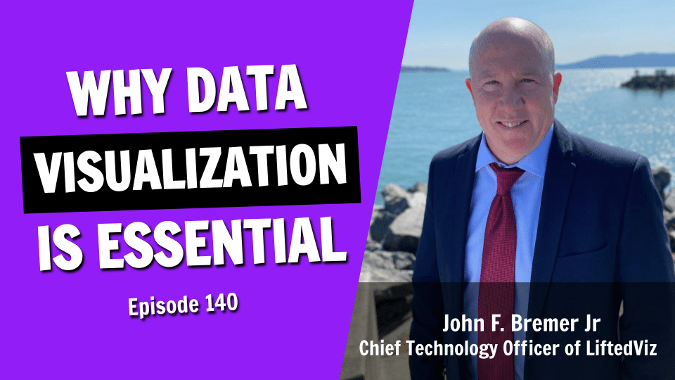 Why Data Visualization is Essential in Your Business Reporting (Episode 140)