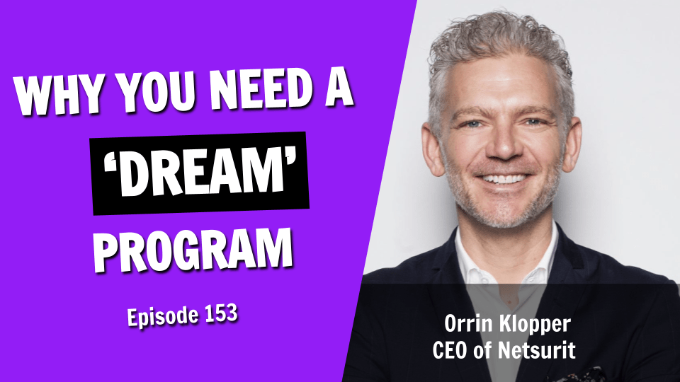 Why Every Company Needs a ‘Dreams’ Program to Unlock Team Potential (Episode 153)