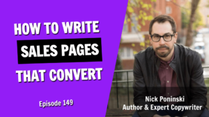 How to Write Sales Pages That Convert Like Crazy (Episode 149)