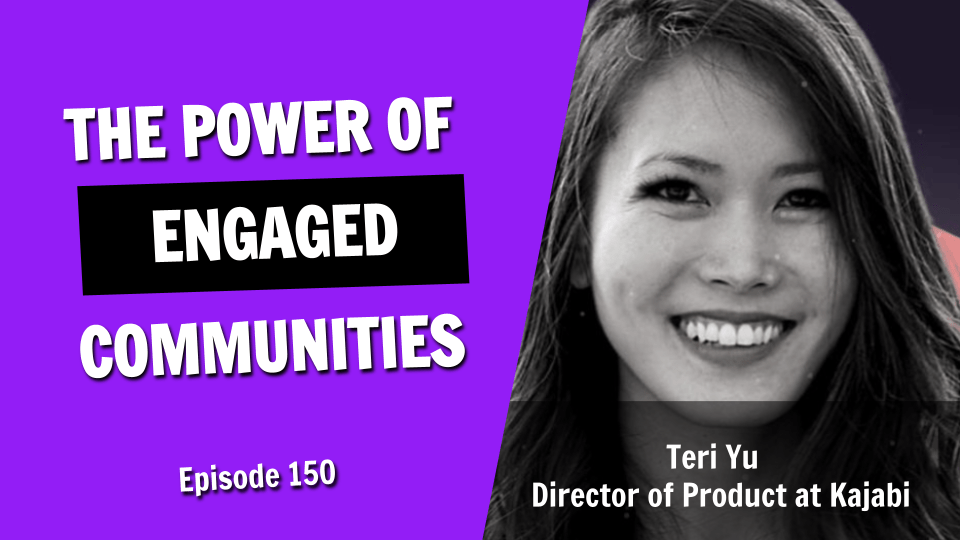 The Power of Engaged Communities: How to Build and Sustain Them (Episode 150)