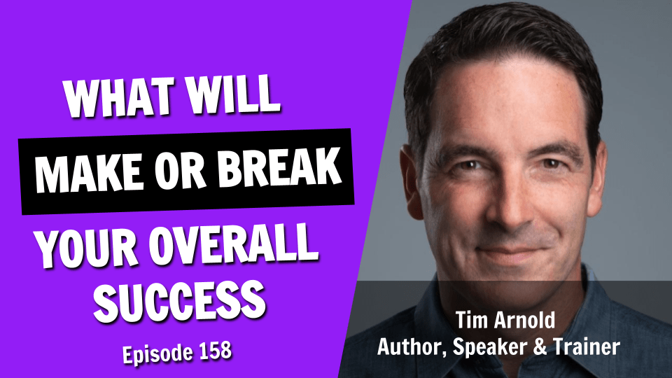 Discover Six Unavoidable Tensions That will Make or Break Your Overall Success (Episode 158)