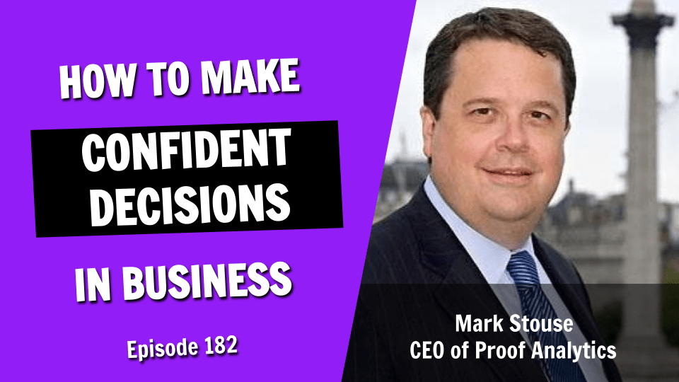 Precision Analytics: Your Secret Weapon for Confident Business Decision-Making (Episode 182)