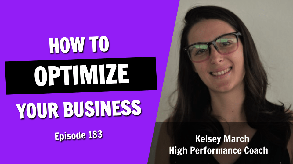 How to Optimize Yourself and Your Business For Peak Performance (Episode 183)