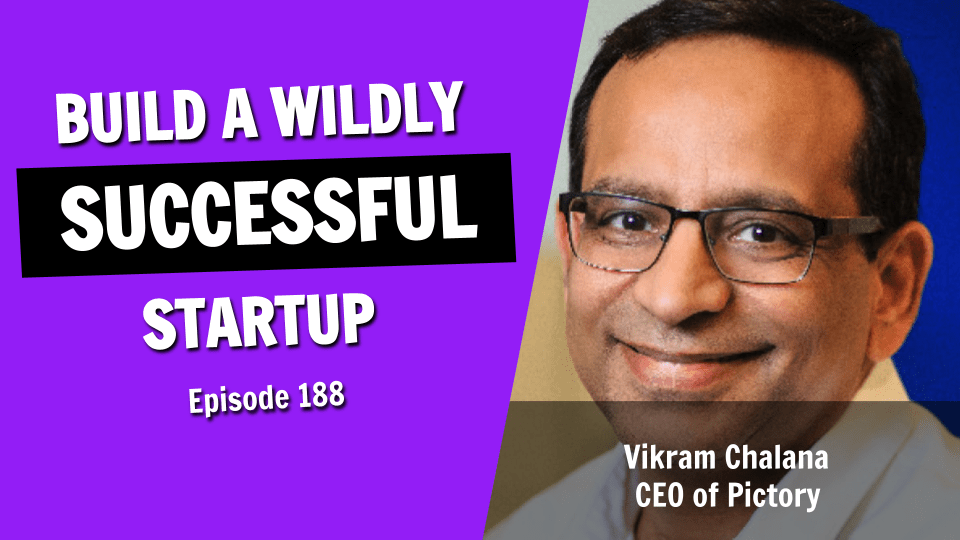 How to Build a Wildly Successful Startup in Today’s Competitive Market (Episode 188)