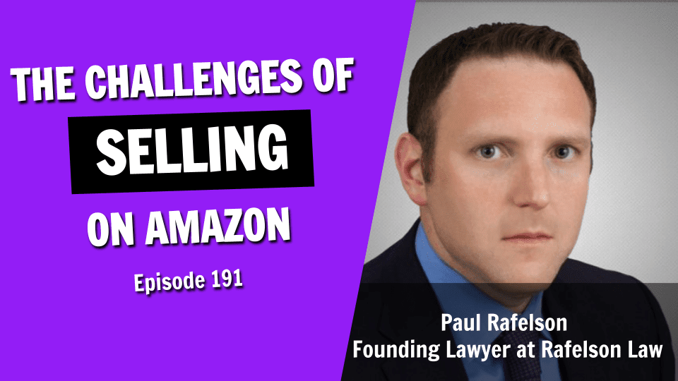 Unraveling the Controversies and Challenges of Selling on E-Commerce Giant Amazon (Episode 191)