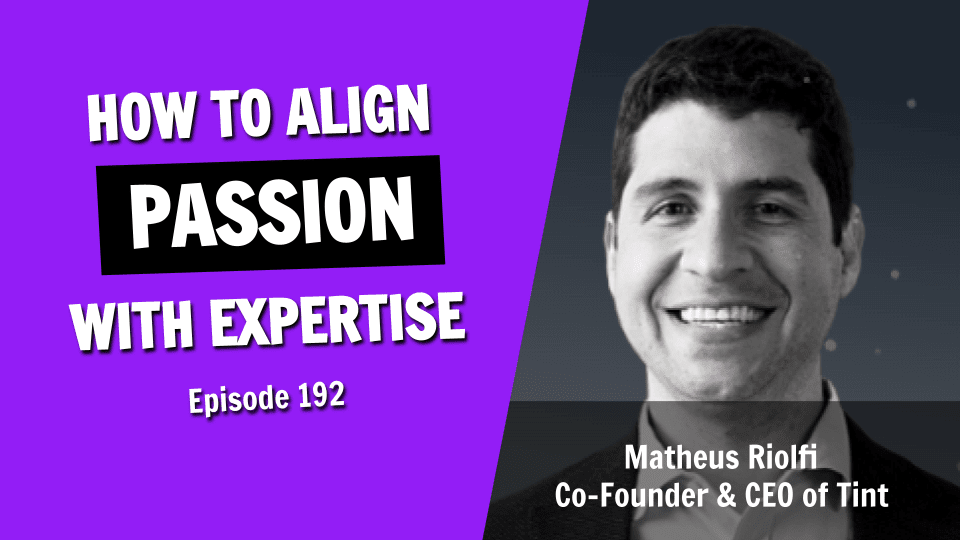 How to Align Passion, Expertise, and Market Need in Entrepreneurship (Episode 192)
