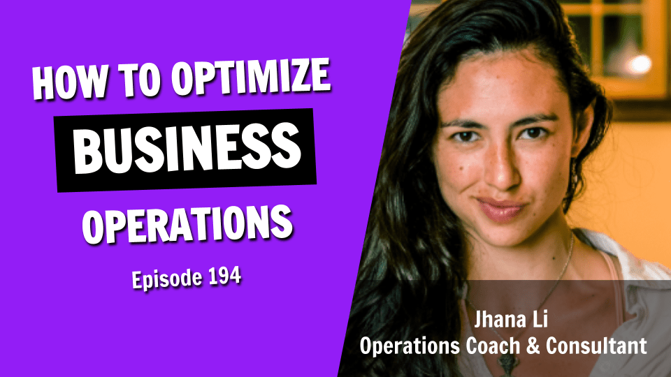 How to Optimize Business Operations for Growth, Balance, and Personal Fulfillment (Episode 194)