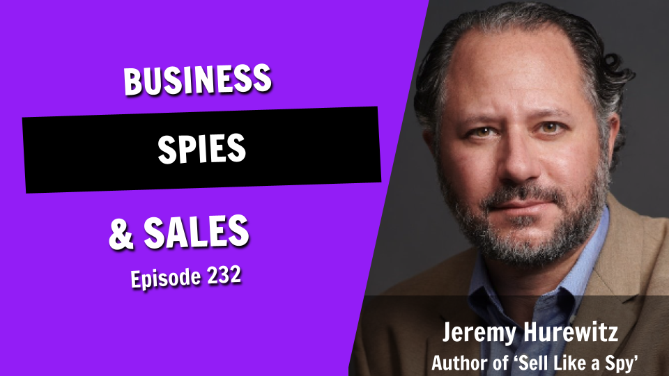 What Do Spies Know About Sales That We Don’t? You’ll Be Surprised (Episode 232)